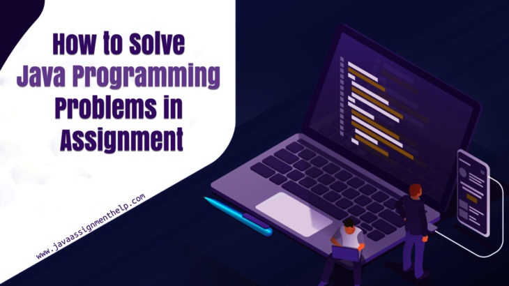 How to Solve Java Programming Problems in Assignment