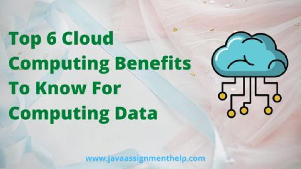 Top-6-Cloud-Computing-Benefits-To-Know-For-Computing-Data