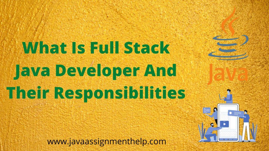 What Is Full Stack Java Developer And Their Responsibilities