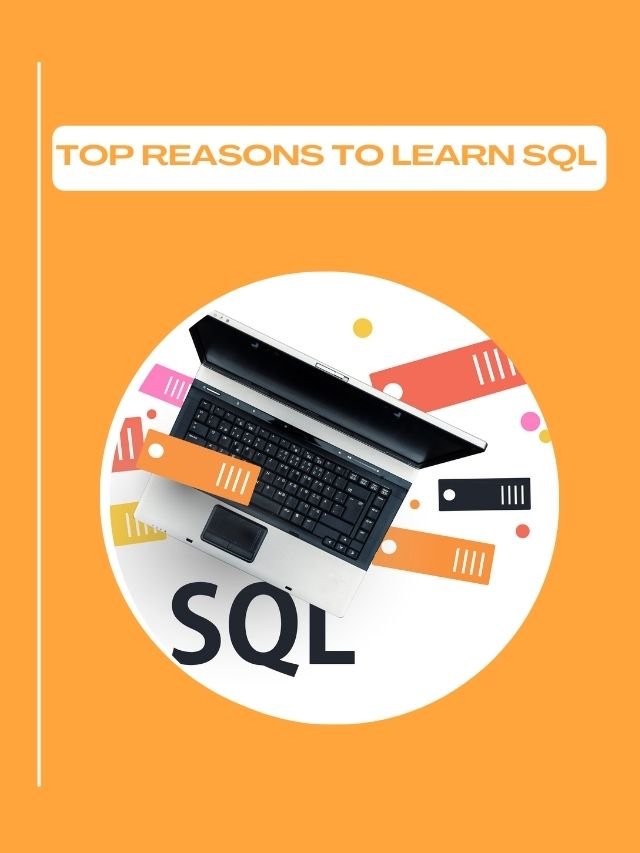 TOP Reasons To learn SQL