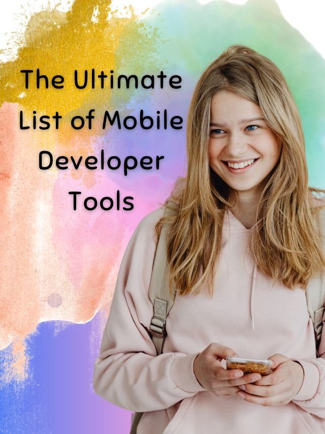 The Ultimate List of Mobile Developer Tools