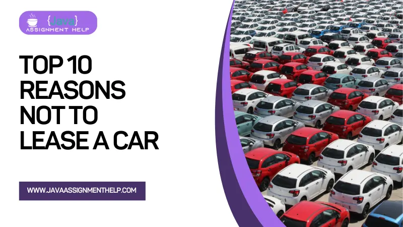 Top 10 Reasons Not to Lease A Car