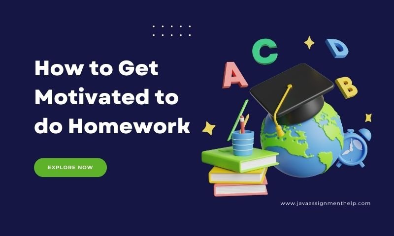 How to Get Motivated to do Homework