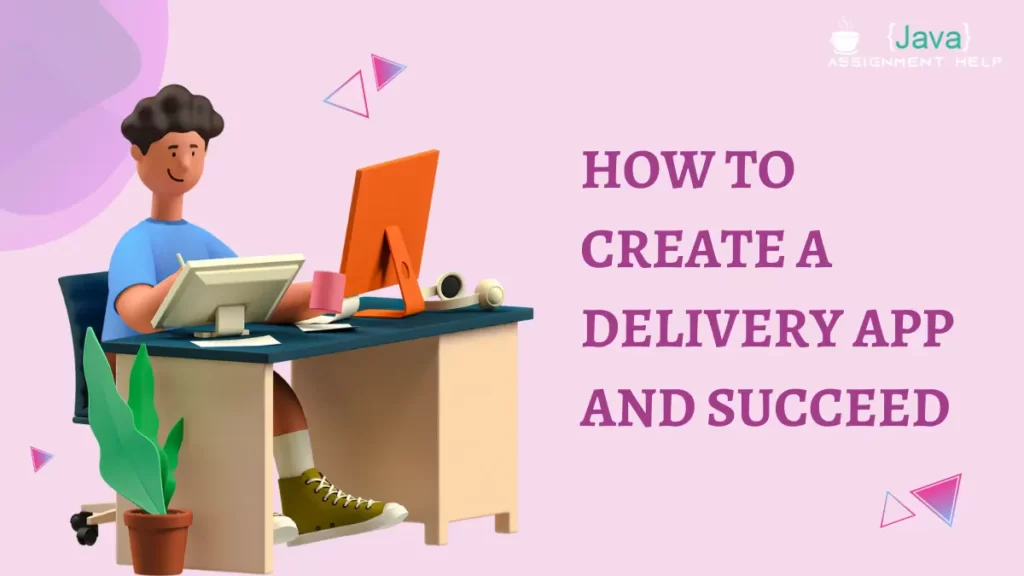 How to Create a Delivery App and Succeed