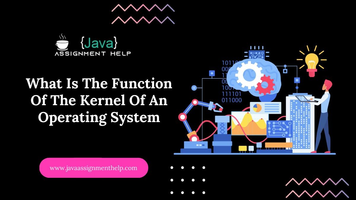 What Is The Function Of The Kernel Of An Operating System
