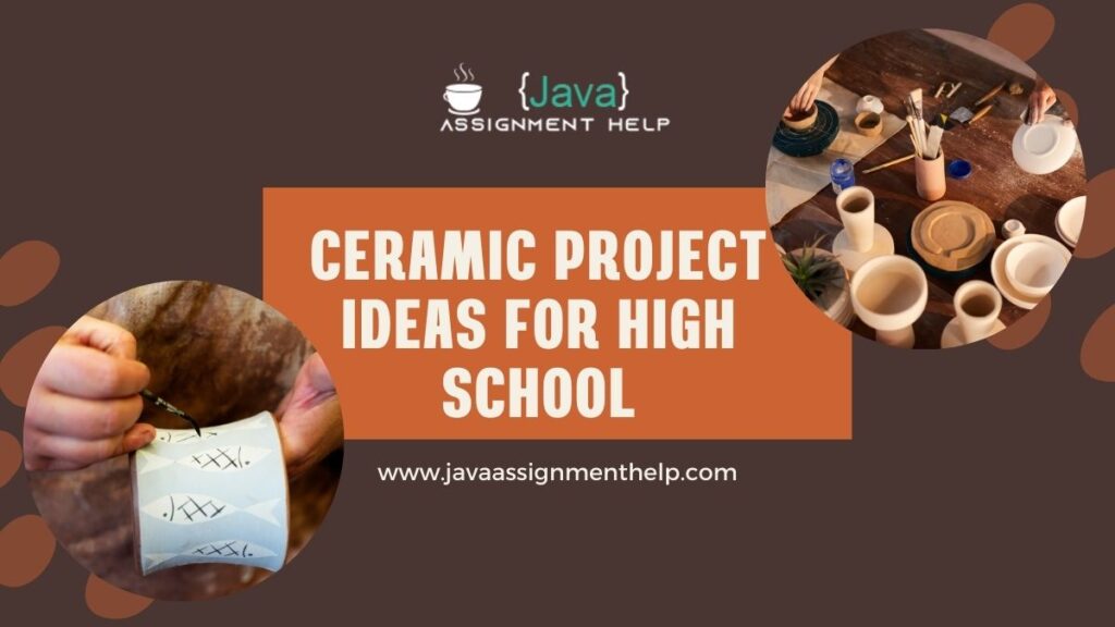 199+ Innovative Ceramic Project Ideas for High School